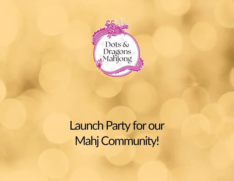 Launch Party for our Mahj Community (IT'S OFFICIAL!)